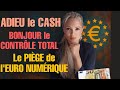 Adieu le cash, Bonjour le contrôle total: le piège de l'euro numérique.