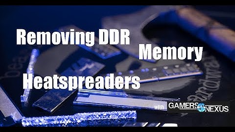Removing DDR Memory Heatspreaders with GamersNexus