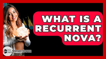What Is A Recurrent Nova? - Physics Frontier
