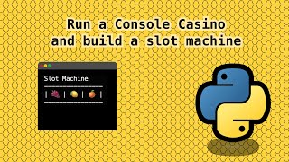 Build a Python-Slot Machine and learn about random choices and weight