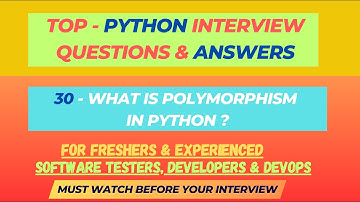 30 - What is Polymorphism in Python ? Interview Questions for SDET/QA/Dev | Freshers & Experienced