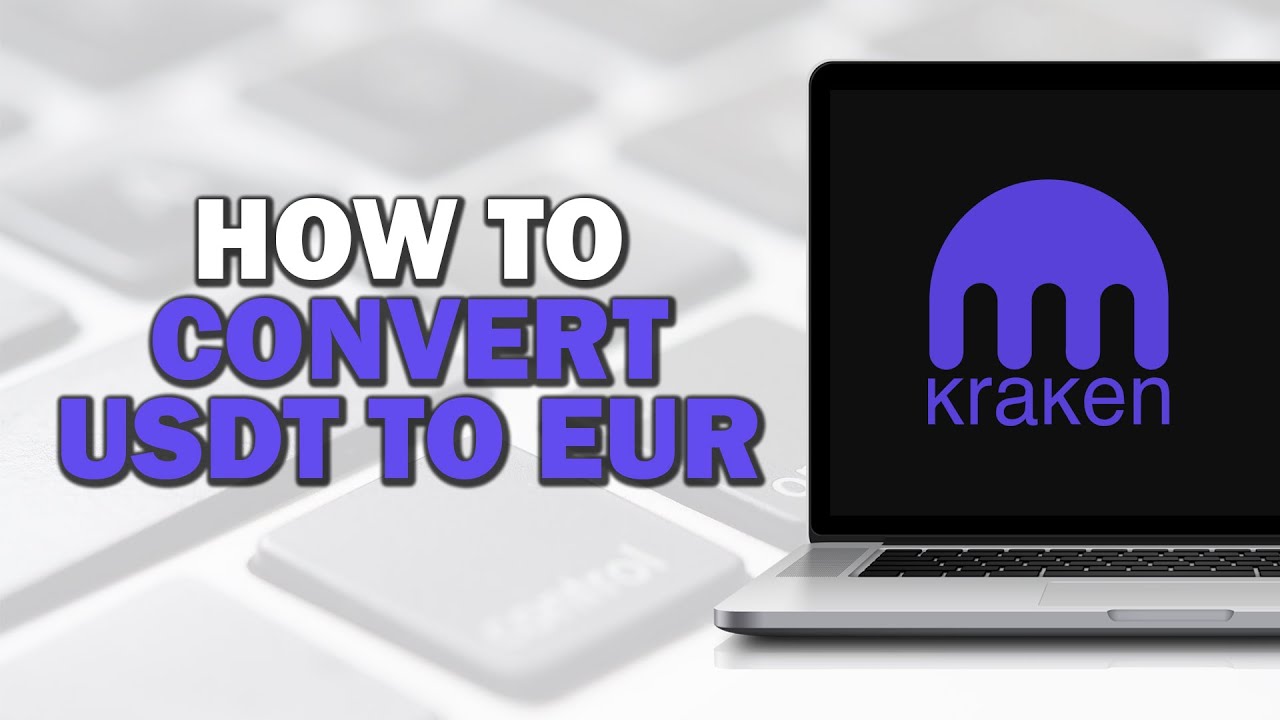 How To Convert USDT To EUR On Kraken Easiest Way YouTube how-to-convert-usdt-to-eur-on-kraken-easiest-way-youtube