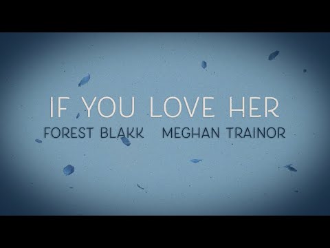 Forest Blakk - If You Love Her (feat. Meghan Trainor) [Official Lyric Video]