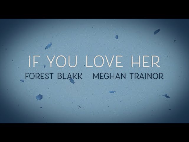 Forest Blakk & Meghan Trainor - If You Love Her