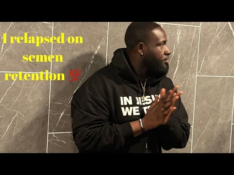 I Relapsed On My Semen Retention Journey 