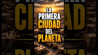 La primera ciudad del planeta#Historia #Civilización #Arqueología