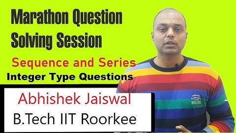 Marathon Problem Solving Session 5 | Sequence and Series-3| By Abhishek Jaiswal | B.Tech IIT Roorkee