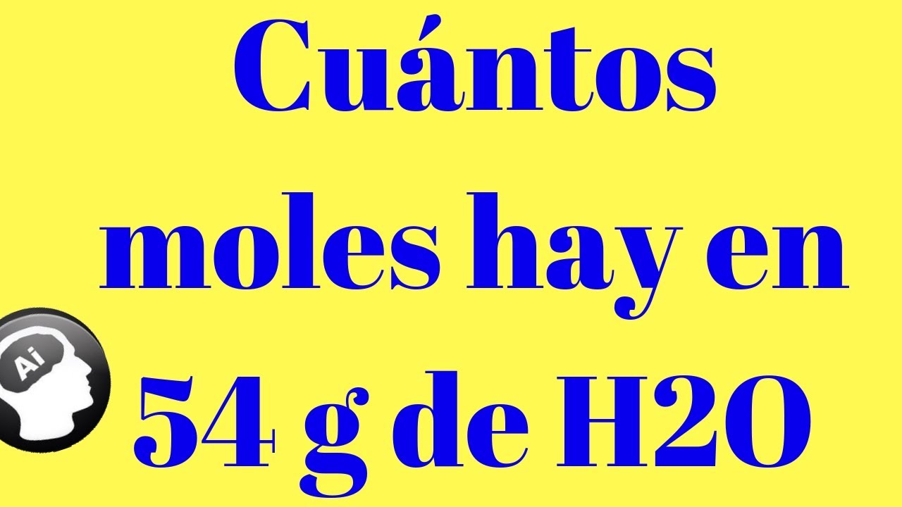 Cuantos moles hay en 54 g de H2O - YouTube