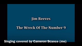 The Wreck of Number Nine by Jim Reeves; covered by Me [link to original and karaoke in desc.]