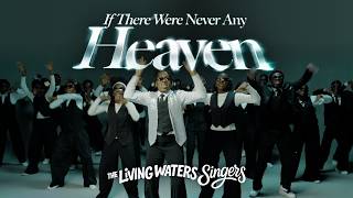 The Living Waters Singers - If There Were Never Any Heaven (Music Video)