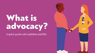 What is advocacy? with BSL and subtitles