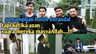 penampilan boleh berandal tapi ketika azan suara mereka masyaAllah....!!!bikin merinding