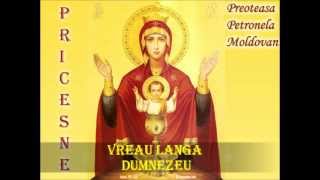 Vreau langa Dumnezeu - Priceasna.wmv