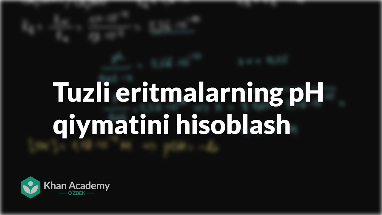 Tuzli eritmalarning pH qiymatini hisoblash | Kimyoviy muvozanat | Kimyo