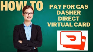 How to pay for Gas with DASHER DIRECT virtual card l DOUBLE Z