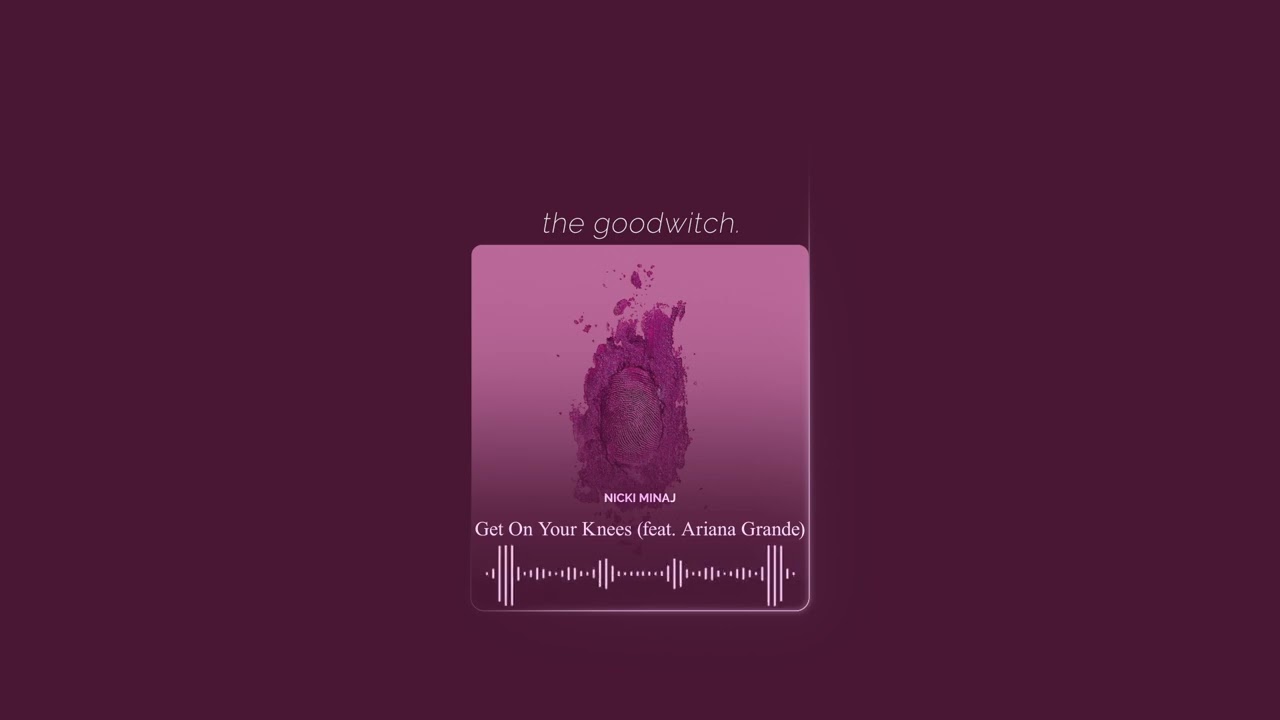 get on your knees || nicki minaj ft. ariana grande || slowed + reverb