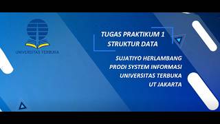Tugas Praktikum 1 Struktur Data  - Mata Kuliah Berpraktik - Universitas Terbuka