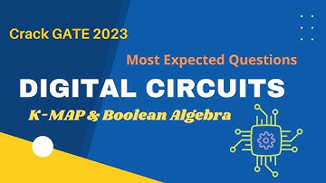 Crack GATE 2023|| Most Expected Questions|| GATE Series|| Digital Circuits| K-Map & Boolean Algebra