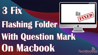 Flashing Folder With Question Mark On MacBook - 3 Fix How To
