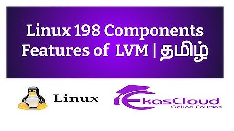 #Linux 198 Components and Features of LVM | Ekascloud | Tamil