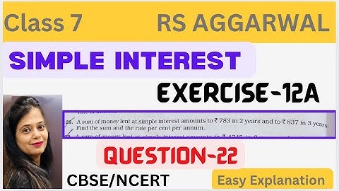 SIMPLE INTEREST - Rs Aggarwal Class 7 Exercise 12A -Question 22 - Chapter 12 - Rs Aggarwal - CBSE