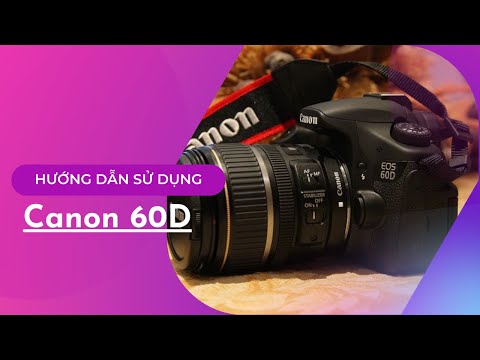 Video Hướng dẫn sử dụng máy ảnh Canon 60D - Máy ảnh cũ Hà Nội - youtube
