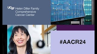UCSF at #AACR24: June Chan, MD | Highlights in Population Science Presentations