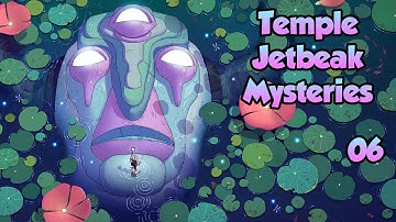 Unexplored 2 | Solving the Mysteries of Temple Jetbeak | Part 6