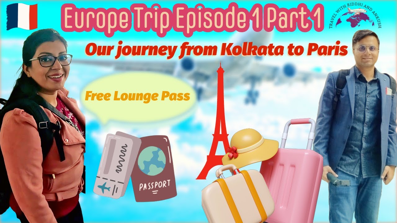 Europe TripFlight Kolkata to दिल्ली to Paris First time travelling