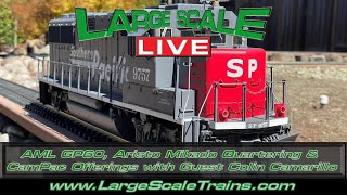 AML GP60, Aristo Mikado Quartering, CamPac Offerings with Guest Colin Camarillo “Large Scale Live”