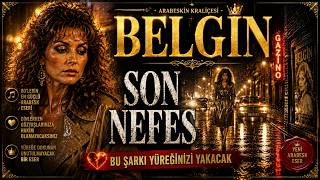 SON NEFES | Dinlemeye Yürek Dayanmaz... ❤️ Belgin