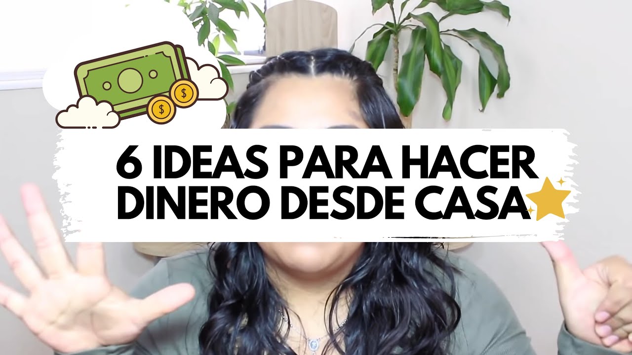 6 FORMAS PARA GANAR DINERO DESDE CASA - YouTube