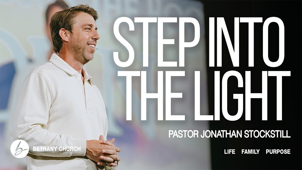Step Into the Light | Bethany Church | Jonathan Stockstill - YouTube