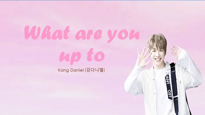 Kang Daniel 강다니엘 – What are you up to 뭐해(Color Coded Lyrics Eng/Rom/Han/가사)