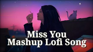 Miss You😭Mashup Lofi song || (Slowed+Reverb) Sad Lo-fi Song💞 Terending Mashup Song || #lofi screenshot 2