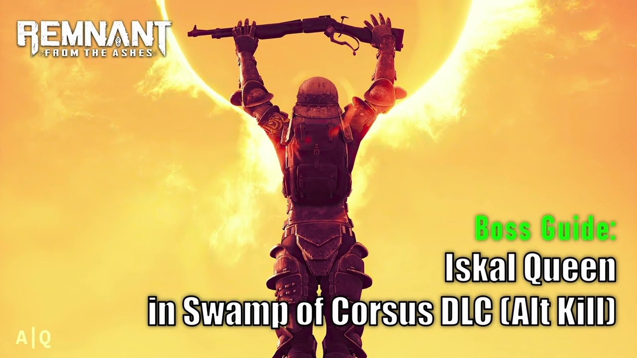 Remnant: From The Ashes - Boss Guide: Iskal Queen - Corsus (Alt Kill - Seeker Mod)