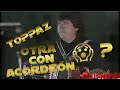 Toppaz Otra Con Acordeón