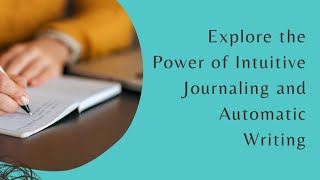 Explore the Power of Intuitive Journaling and Automatic Writing