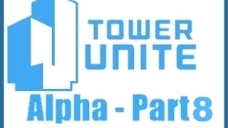 Tower Unite Update Video #8