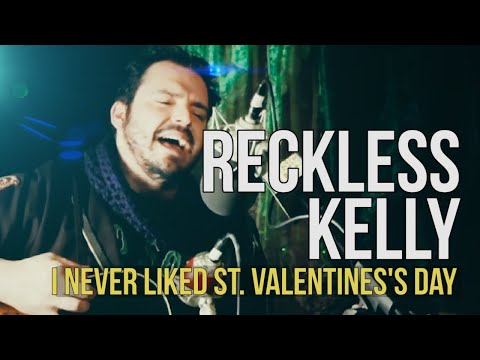 Reckless Kelly "I Never Liked St. Valentine"