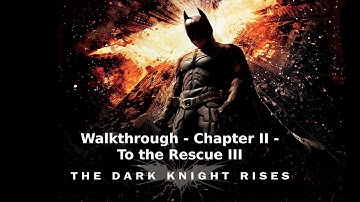 The Dark Knight Rises - Walkthrough - Chapter II - To the Rescue III