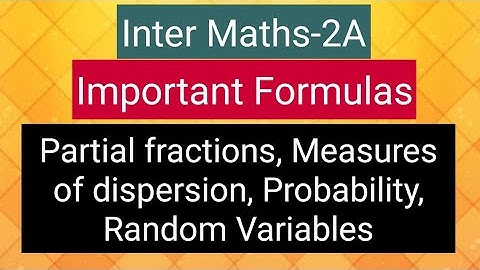 Inter Maths 2A- Imp Formulas- P. fractions, Measures of dispersion, Probability, Random Variables