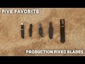 Five favorite production fixed blade knives