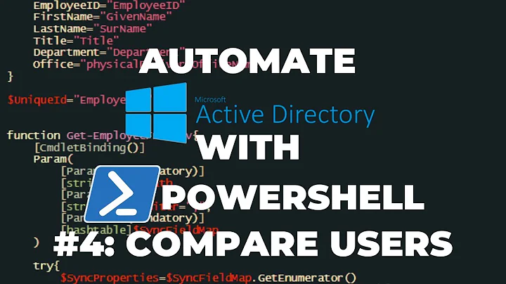 Automate Active Directory with PowerShell Tutorial 4 : Compare Users