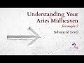 Aries Midheaven 2 / Advanced level / Understanding Your Astrology Chart