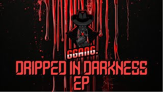 GGang. Presents "Dripped In Darkness" - A Trap EDM Journey!