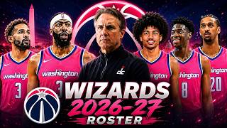 The NEW Washington Wizards Are SCARY! Full 2026–27 Roster & Starting 5