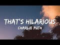Charlie Puth - That&#39;s Hilarious (Lyrics)