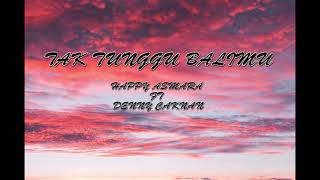 Download Lagu HAPPY ASMARA Feat DENNY CAKNAN - TAK TUNGGU BALIMU (LIRIK) MP3