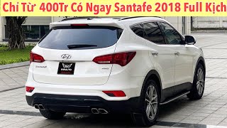 Hyundai Santafe Đặc Biệt 2018 || Chỉ từ 400Tr có xe gầm cao, full công nghệ ? #santafe